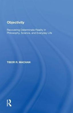 Objectivity: Recovering Determinate Reality Philosophy, Science, and Everyday Life