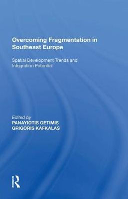 Overcoming Fragmentation Southeast Europe: Spatial Development Trends and Integration Potential