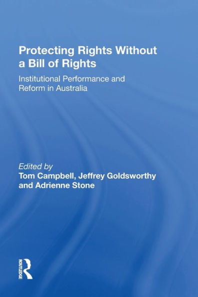 Protecting Rights Without a Bill of Rights: Institutional Performance and Reform Australia