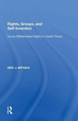 Rights, Groups, and Self-Invention: Group-Differentiated Rights Liberal Theory