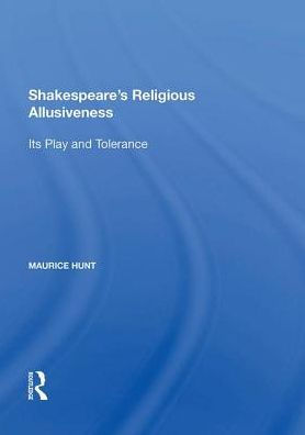 Shakespeare's Religious Allusiveness: Its Play and Tolerance