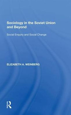 Sociology the Soviet Union and Beyond: Social Enquiry Change