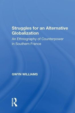 Struggles for An Alternative Globalization: Ethnography of Counterpower Southern France