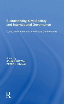 Sustainability, Civil Society and International Governance: Local, North American Global Contributions