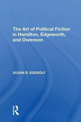 The Art of Political Fiction Hamilton, Edgeworth, and Owenson