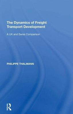 The Dynamics of Freight Transport Development: A UK and Swiss Comparison