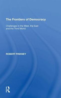 the Frontiers of Democracy: Challenges West, East and Third World