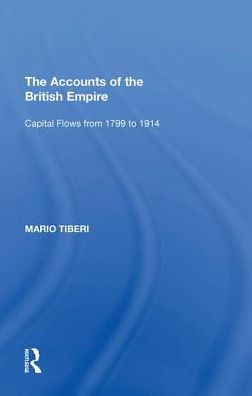 The Accounts of the British Empire: Capital Flows from 1799 to 1914 / Edition 1