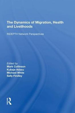 The Dynamics of Migration, Health and Livelihoods: INDEPTH Network Perspectives