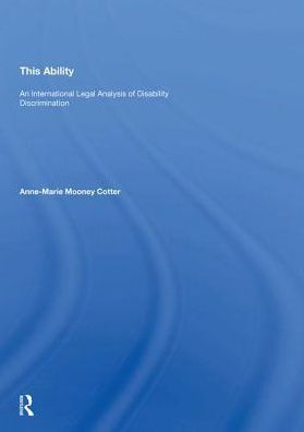 This Ability: An International Legal Analysis of Disability Discrimination