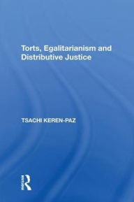 Title: Torts, Egalitarianism and Distributive Justice, Author: Tsachi Keren-Paz