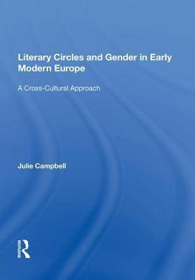 Literary Circles and Gender Early Modern Europe: A Cross-Cultural Approach