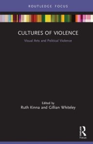 Title: Cultures of Violence: Visual Arts and Political Violence, Author: Ruth Kinna