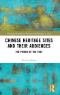 Chinese Heritage Sites and their Audiences: The Power of the Past / Edition 1