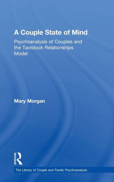 A Couple State of Mind: Psychoanalysis of Couples and the Tavistock Relationships Model / Edition 1