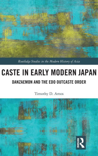 Caste Early Modern Japan: Danzaemon and the Edo Outcaste Order
