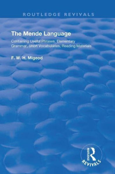 The Mende Language: Containing Useful Phrases, Elementary Grammar, Short Vocabularies, Reading Materials