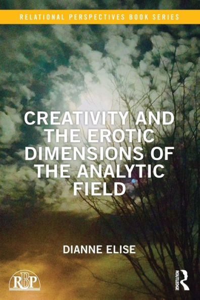 Creativity and the Erotic Dimensions of the Analytic Field / Edition 1