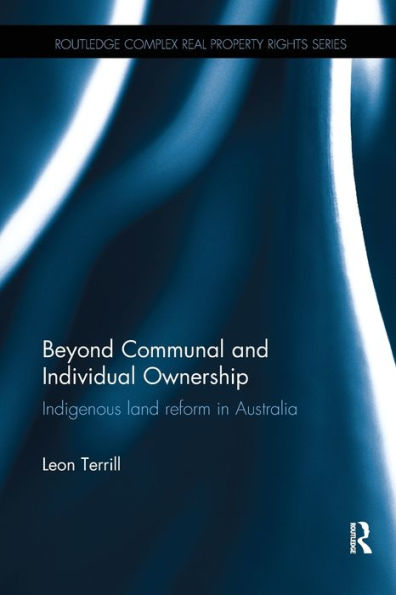 Beyond Communal and Individual Ownership: Indigenous Land Reform in Australia