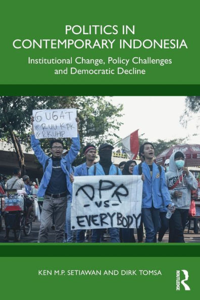 Politics Contemporary Indonesia: Institutional Change, Policy Challenges and Democratic Decline