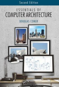 Title: Essentials of Computer Architecture / Edition 2, Author: Douglas Comer