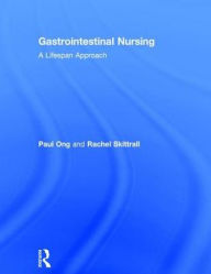 Title: Gastrointestinal Nursing: A Lifespan Approach / Edition 1, Author: Paul Ong