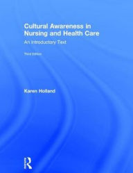 Title: Cultural Awareness in Nursing and Health Care: An Introductory Text / Edition 3, Author: Karen Holland