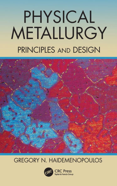 Physical Metallurgy: Principles and Design