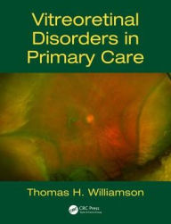 Title: Vitreoretinal Disorders in Primary Care / Edition 1, Author: Thomas H. Williamson