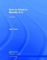 Title: How to Cheat in Blender 2.7x, Author: Alan Thorn