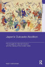 Japan's Outcaste Abolition: The Struggle for National Inclusion and the Making of the Modern State