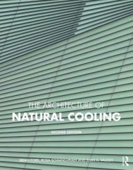 Title: The Architecture of Natural Cooling / Edition 2, Author: Brian Ford