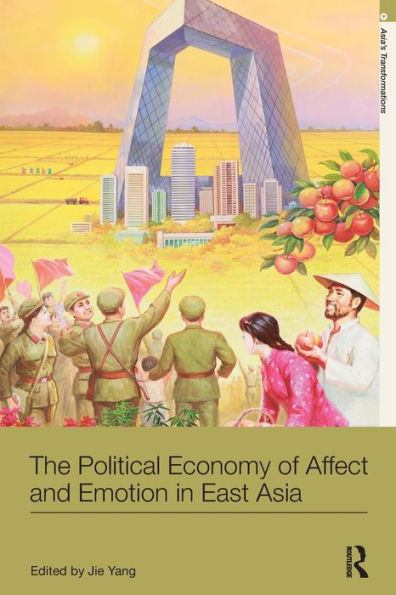 The Political Economy of Affect and Emotion East Asia
