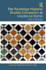 The Routledge Hispanic Studies Companion to Medieval Iberia: Unity in Diversity