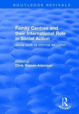 Family Centres and their International Role Social Action: Work as Informal Education