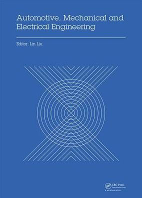 Automotive, Mechanical and Electrical Engineering: Proceedings of the 2016 International Conference on Automotive Engineering, Mechanical and Electrical Engineering (AEMEE 2016), Hong Kong, China, December 9-11, 2016 / Edition 1