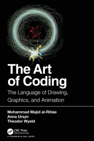 The Art of Coding: The Language of Drawing, Graphics, and Animation / Edition 1