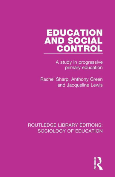 Education and Social Control: A Study in Progressive Primary Education / Edition 1