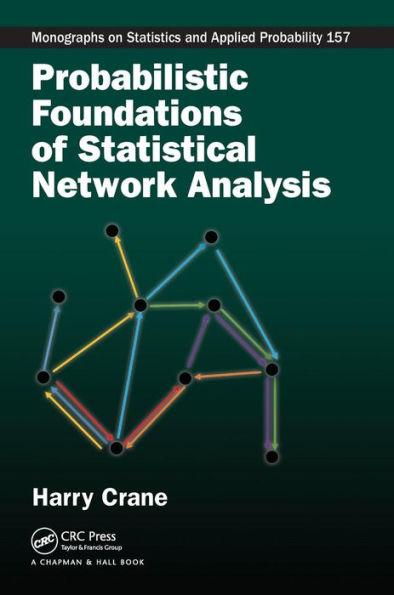 Probabilistic Foundations of Statistical Network Analysis / Edition 1