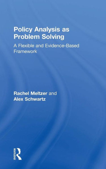 Policy Analysis as Problem Solving: A Flexible and Evidence-Based Framework / Edition 1