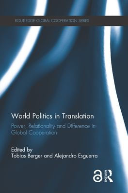 World Politics in Translation: Power, Relationality and Difference in Global Cooperation / Edition 1