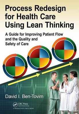 Process Redesign for Health Care Using Lean Thinking: A Guide Improving Patient Flow and the Quality Safety of