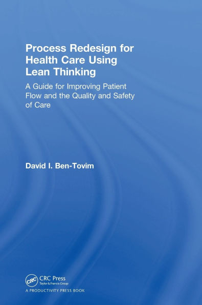 Process Redesign for Health Care Using Lean Thinking: A Guide for Improving Patient Flow and the Quality and Safety of Care