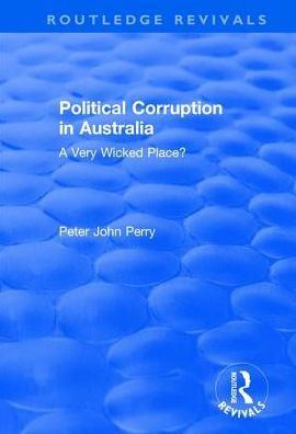 Political Corruption Australia: A Very Wicked Place?