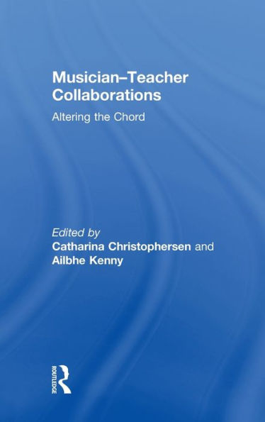 Musician-Teacher Collaborations: Altering the Chord