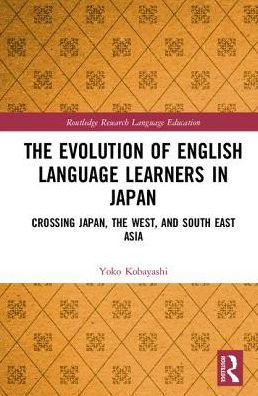 The Evolution of English Language Learners in Japan: Crossing Japan, the West, and South East Asia / Edition 1