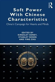 Title: Soft Power With Chinese Characteristics: China's Campaign for Hearts and Minds / Edition 1, Author: Ying Zhu