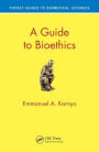 A Guide to Bioethics / Edition 1