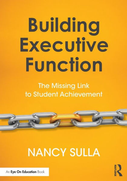 Building Executive Function: The Missing Link to Student Achievement / Edition 1