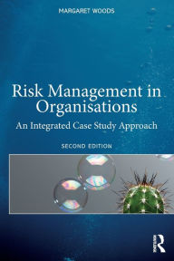 Title: Risk Management in Organisations: An Integrated Case Study Approach, Author: Margaret Woods